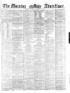 Morning Advertiser Tuesday 26 February 1861 Page 1