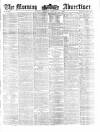 Morning Advertiser Saturday 23 February 1861 Page 1