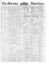 Morning Advertiser Friday 22 March 1861 Page 1