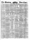 Morning Advertiser Wednesday 27 March 1861 Page 1