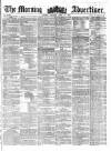 Morning Advertiser Monday 15 April 1861 Page 1