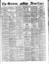 Morning Advertiser Thursday 09 May 1861 Page 1