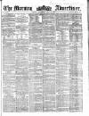 Morning Advertiser Wednesday 15 May 1861 Page 1