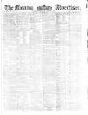 Morning Advertiser Saturday 13 July 1861 Page 1