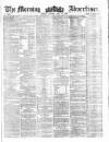 Morning Advertiser Monday 29 July 1861 Page 1