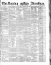 Morning Advertiser Saturday 07 September 1861 Page 1