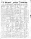 Morning Advertiser Saturday 05 October 1861 Page 1