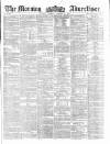 Morning Advertiser Tuesday 08 October 1861 Page 1