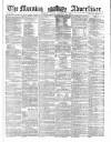 Morning Advertiser Monday 28 October 1861 Page 1