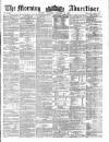 Morning Advertiser Thursday 31 October 1861 Page 1