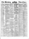 Morning Advertiser Tuesday 12 November 1861 Page 1