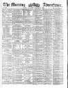 Morning Advertiser Wednesday 27 November 1861 Page 1