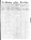 Morning Advertiser Monday 02 December 1861 Page 1