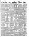 Morning Advertiser Saturday 21 December 1861 Page 1