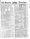 Morning Advertiser Monday 13 January 1862 Page 1