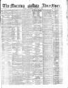 Morning Advertiser Wednesday 15 January 1862 Page 1