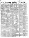 Morning Advertiser Monday 03 February 1862 Page 1