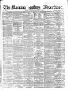 Morning Advertiser Saturday 15 March 1862 Page 1