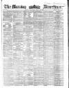 Morning Advertiser Wednesday 26 March 1862 Page 1
