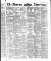 Morning Advertiser Friday 11 April 1862 Page 1