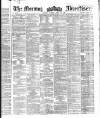 Morning Advertiser Tuesday 22 April 1862 Page 1