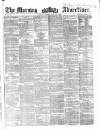 Morning Advertiser Friday 23 May 1862 Page 1