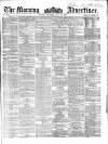 Morning Advertiser Saturday 26 July 1862 Page 1