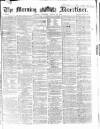 Morning Advertiser Saturday 30 August 1862 Page 1