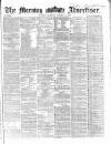 Morning Advertiser Thursday 02 October 1862 Page 1