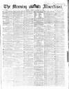 Morning Advertiser Friday 10 October 1862 Page 1