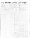 Morning Advertiser Saturday 01 November 1862 Page 1
