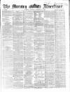Morning Advertiser Tuesday 11 November 1862 Page 1