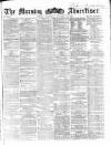 Morning Advertiser Wednesday 26 November 1862 Page 1