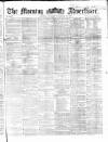 Morning Advertiser Saturday 29 November 1862 Page 1