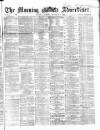 Morning Advertiser Saturday 06 December 1862 Page 1