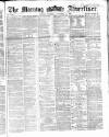 Morning Advertiser Thursday 11 December 1862 Page 1