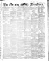 Morning Advertiser Saturday 10 January 1863 Page 1