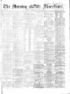 Morning Advertiser Monday 12 January 1863 Page 1