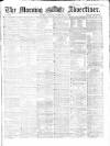 Morning Advertiser Monday 09 February 1863 Page 1