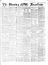 Morning Advertiser Friday 06 March 1863 Page 1