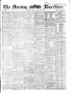 Morning Advertiser Friday 20 March 1863 Page 1