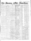 Morning Advertiser Friday 27 March 1863 Page 1