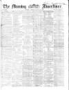 Morning Advertiser Tuesday 31 March 1863 Page 1