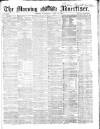 Morning Advertiser Wednesday 15 April 1863 Page 1