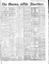 Morning Advertiser Thursday 07 May 1863 Page 1
