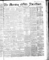 Morning Advertiser Friday 15 May 1863 Page 1