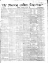 Morning Advertiser Saturday 13 June 1863 Page 1