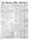 Morning Advertiser Friday 17 July 1863 Page 1