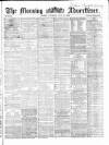 Morning Advertiser Saturday 25 July 1863 Page 1