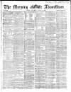 Morning Advertiser Saturday 01 August 1863 Page 1
